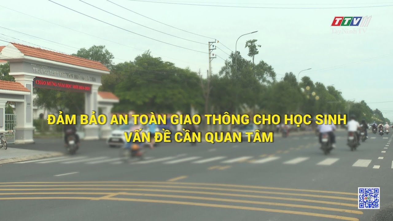 Đảm bảo an toàn giao thông cho học sinh - vấn đề cần quan tâm | TIẾNG NÓI CỬ TRI | TayNinhTV